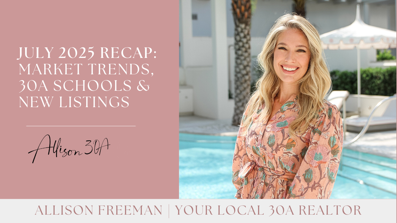 30A Real Estate July 2025 Recap