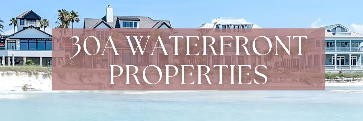 30A Waterfront Properties