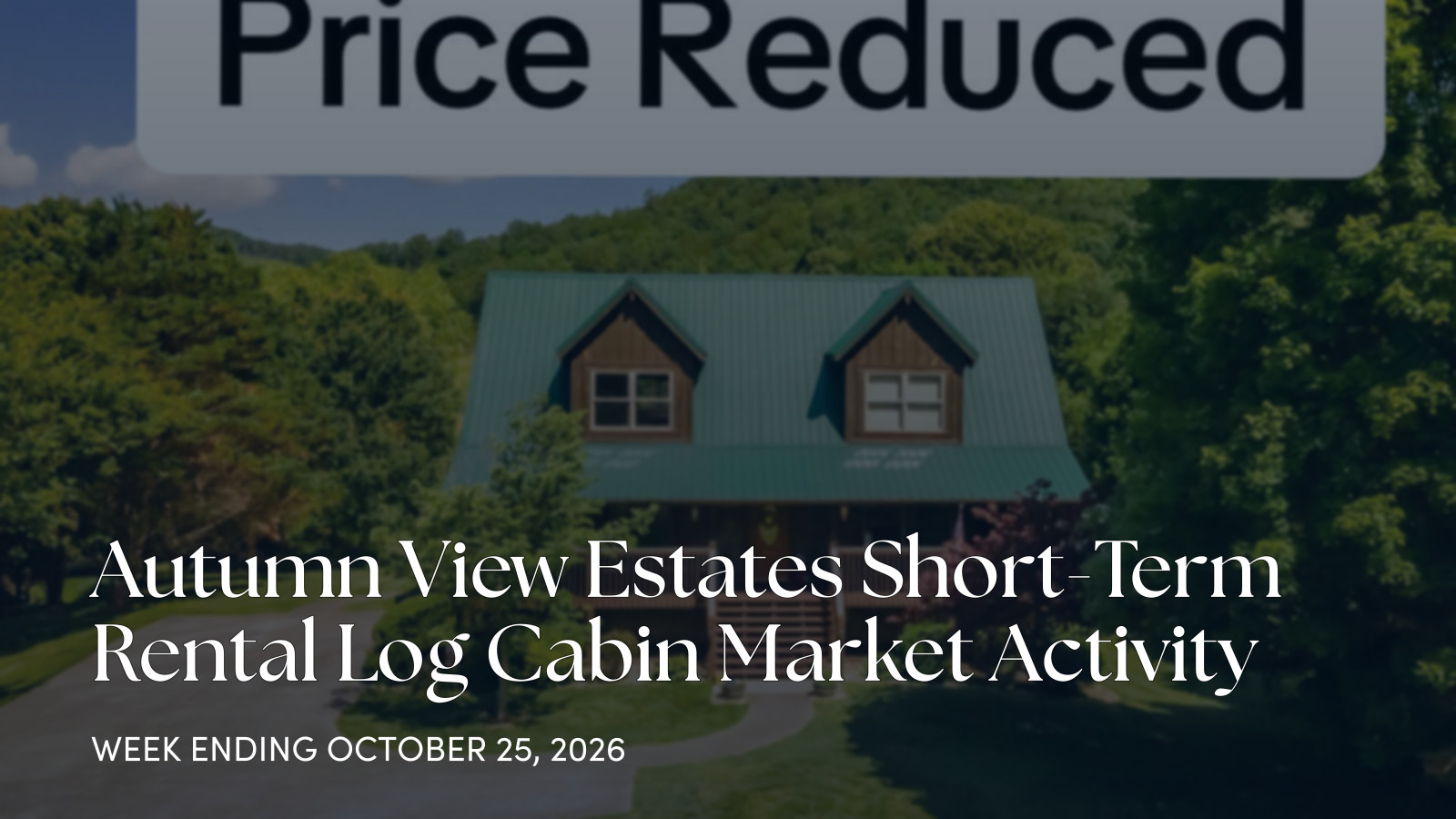 Autumn View Estates Cabin Market Update: October 19-25, 2026 for the week ending October 25, 2026
