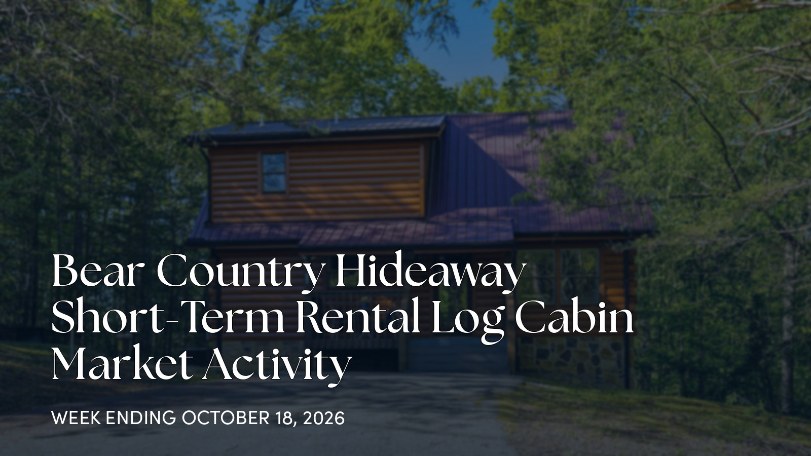 Bear Country Hideaway Weekly Market Update for the week ending October 18, 2026
