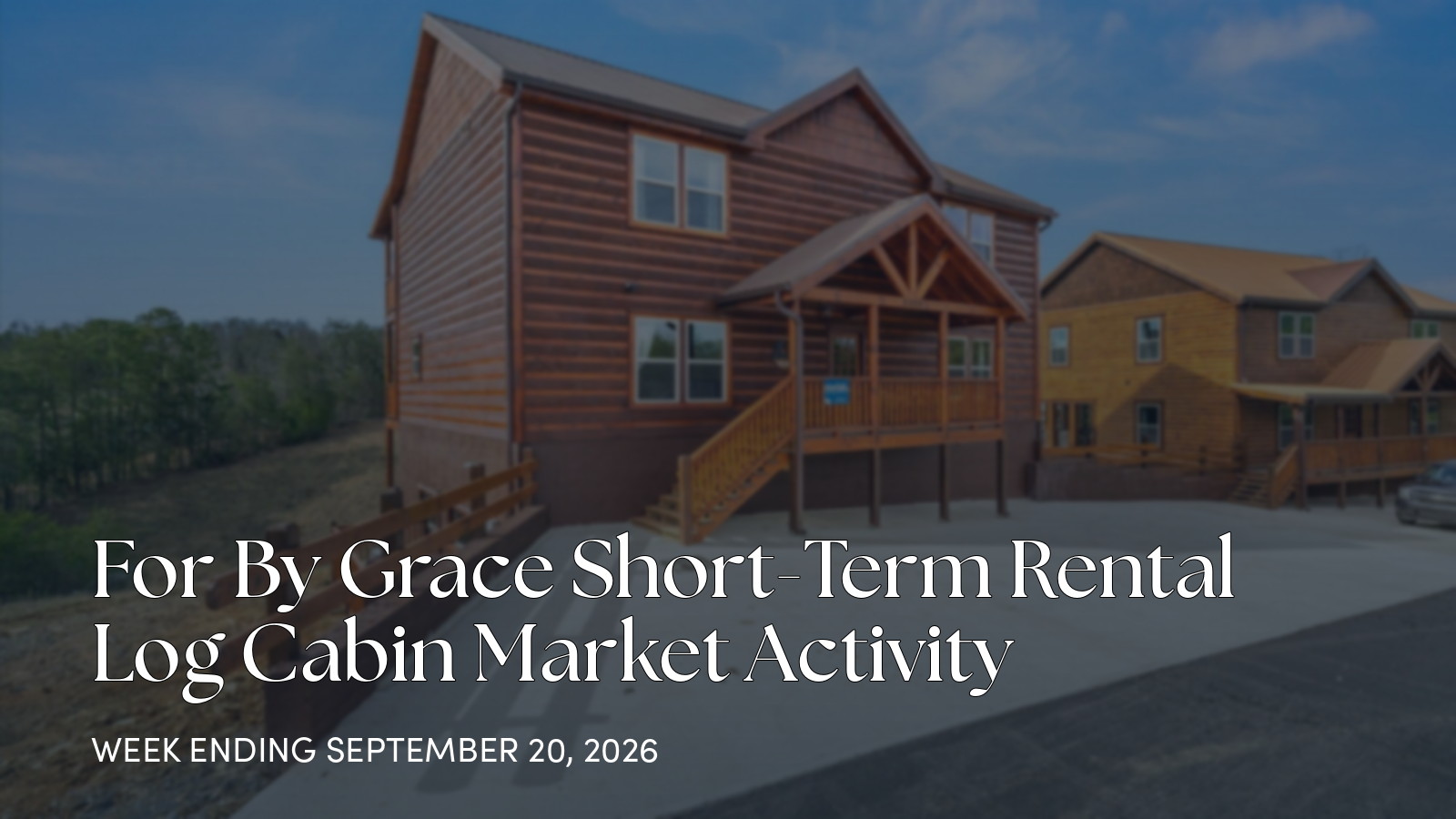 For By Grace Weekly Cabin Market Update for the week ending September 20, 2026