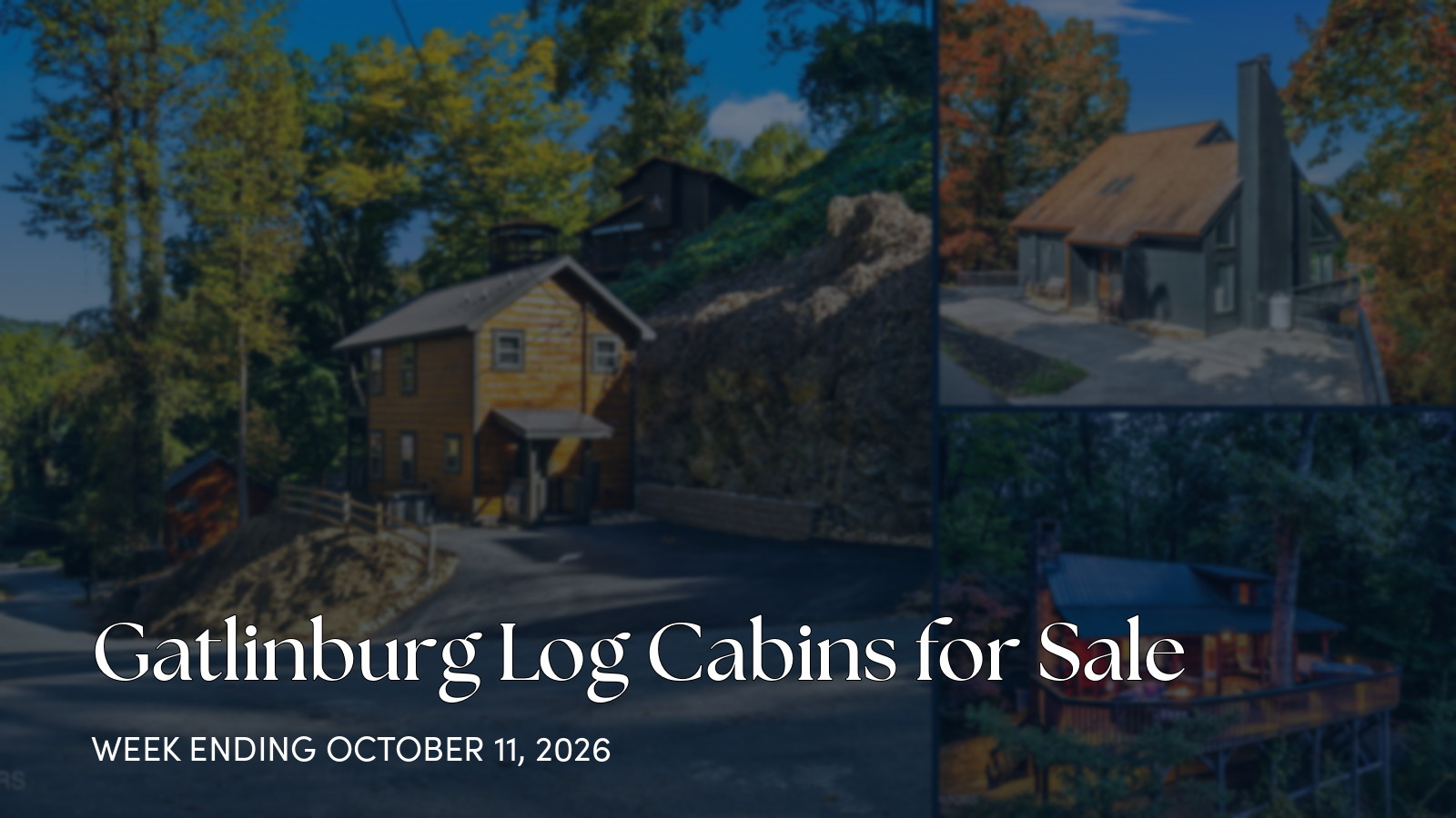 Gatlinburg Log Cabins for Sale for the week ending October 11, 2026