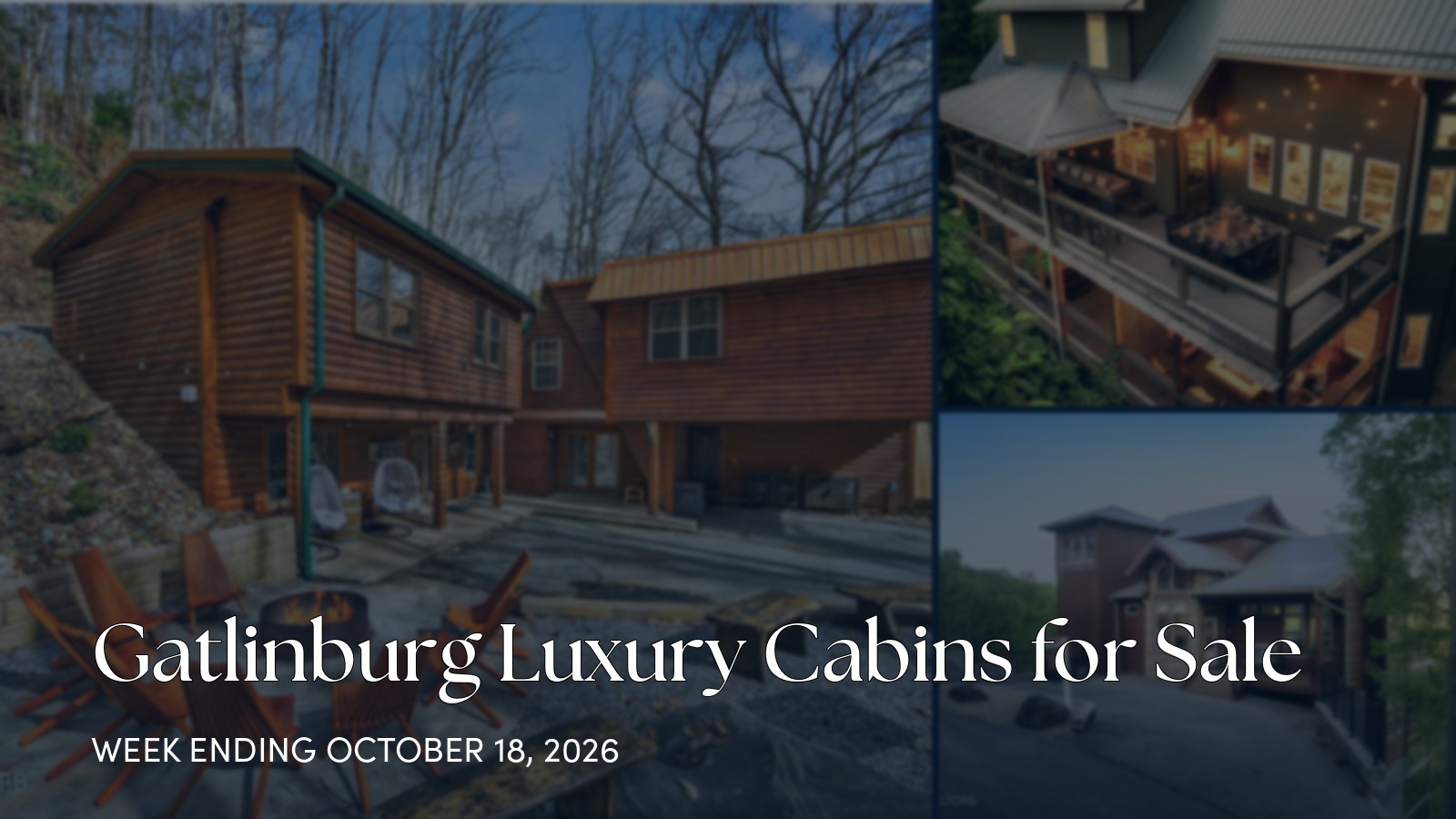 Gatlinburg Luxury Cabins for Sale for the week ending October 18, 2026