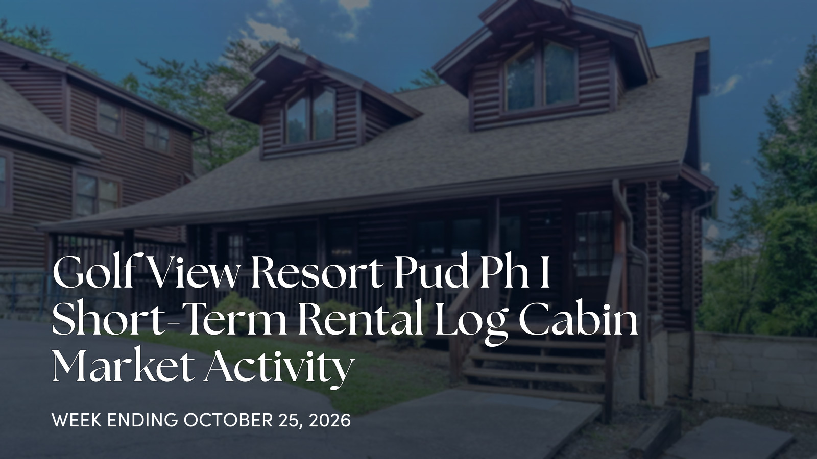 Golf View Resort Pud Ph I Weekly Cabin Market Update for the week ending October 25, 2026