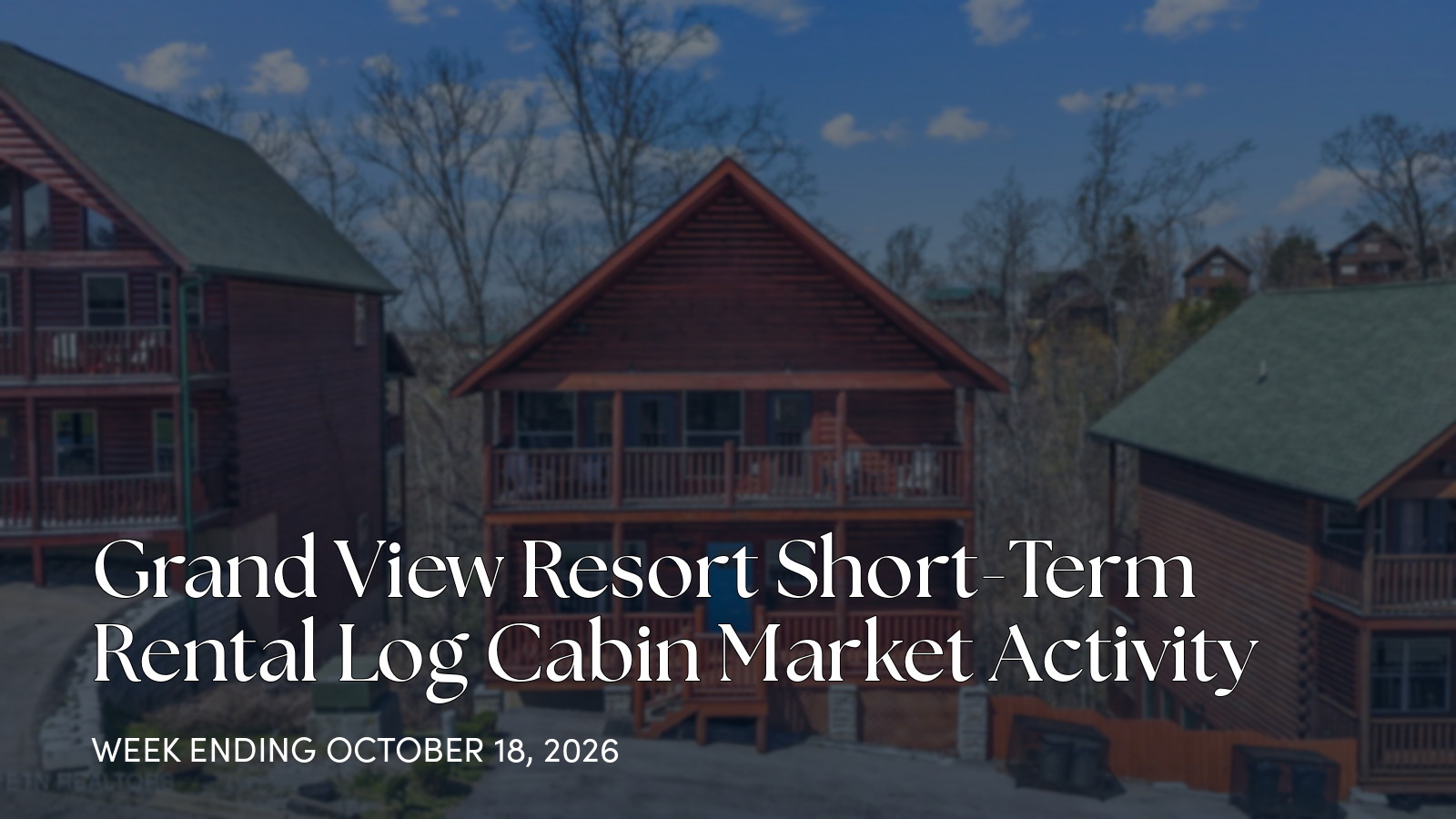 Grand View Resort Weekly Cabin Market Update for the week ending October 18, 2026