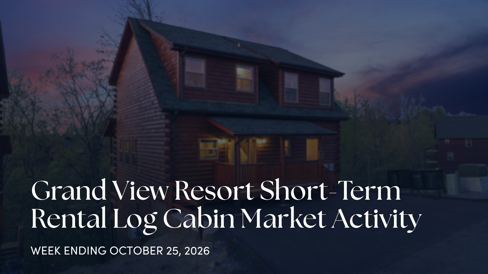 Grand View Resort Cabin Market Update: October 19-25, 2026 for the week ending October 25, 2026