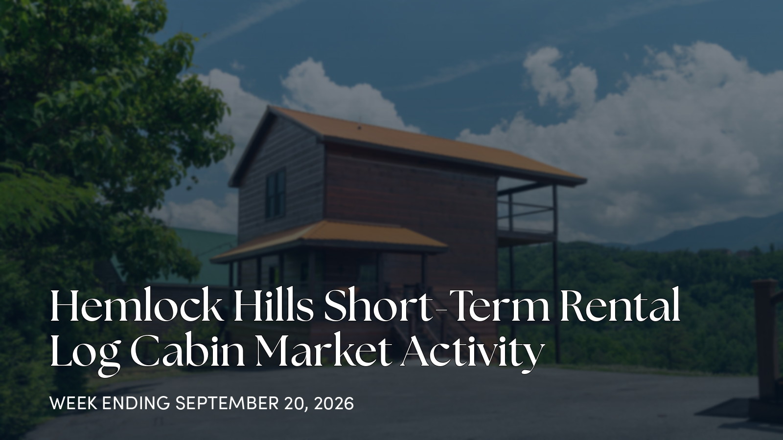 Hemlock Hills Weekly Cabin Market Update for the week ending September 20, 2026