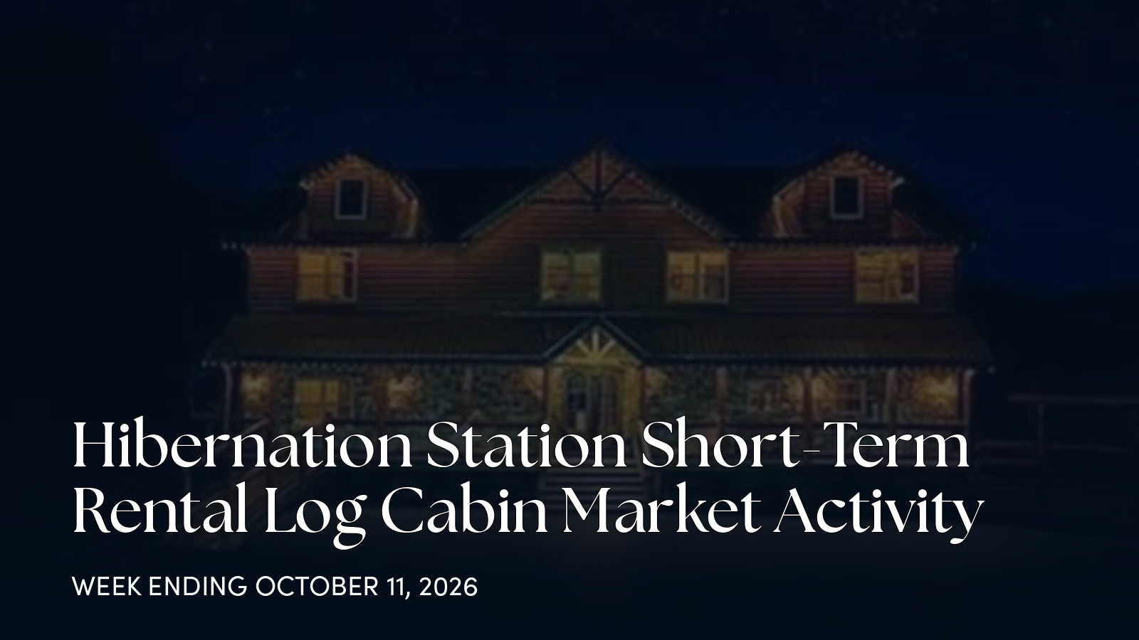 Hibernation Station Weekly Market Update: One New Luxury Cabin Listing for the week ending October 11, 2026