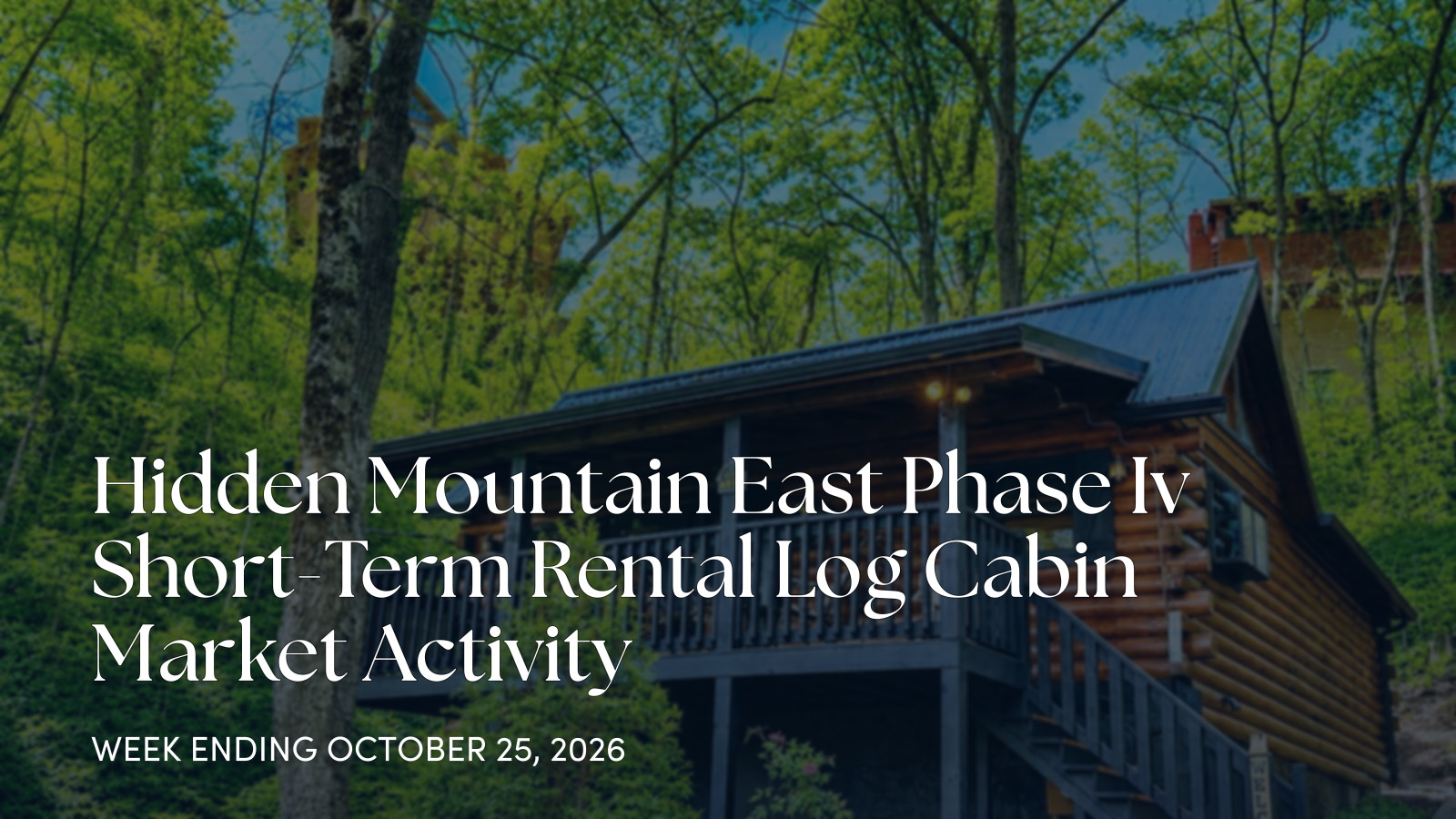 Hidden Mountain East Phase IV weekly cabin market update for the week ending October 25, 2026