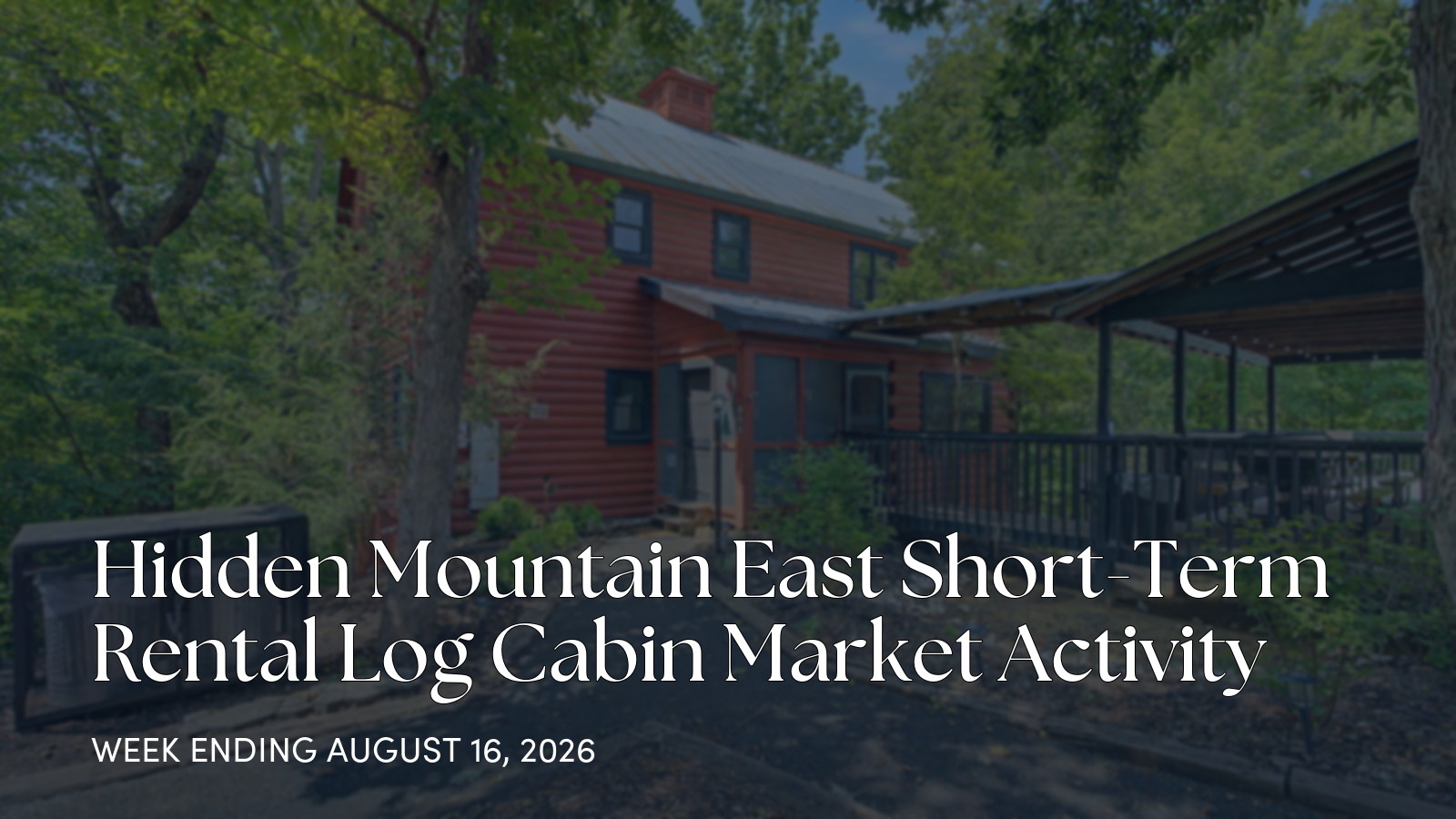 Hidden Mountain East Weekly Market Update: One New 7-Bedroom Cabin Listed for the week ending August 16, 2026