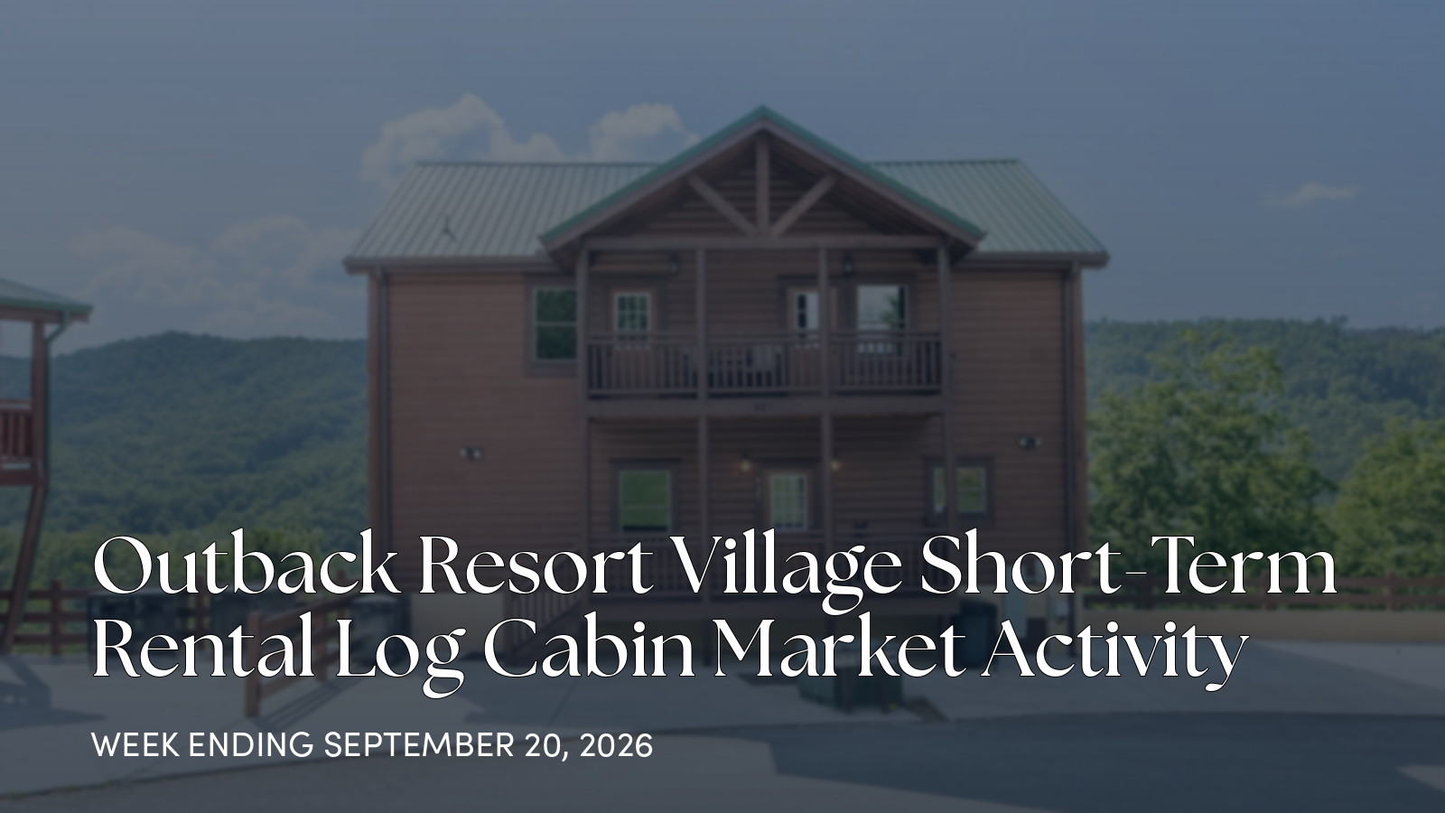 Outback Resort Village Weekly Cabin Market Update for the week ending September 20, 2026