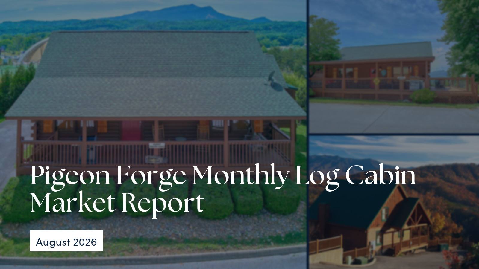 Pigeon Forge monthly log cabin market report for August 2026