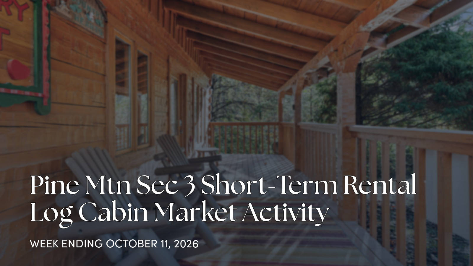 Pine Mtn Sec 3 Weekly Cabin Market Update for the week ending October 11, 2026