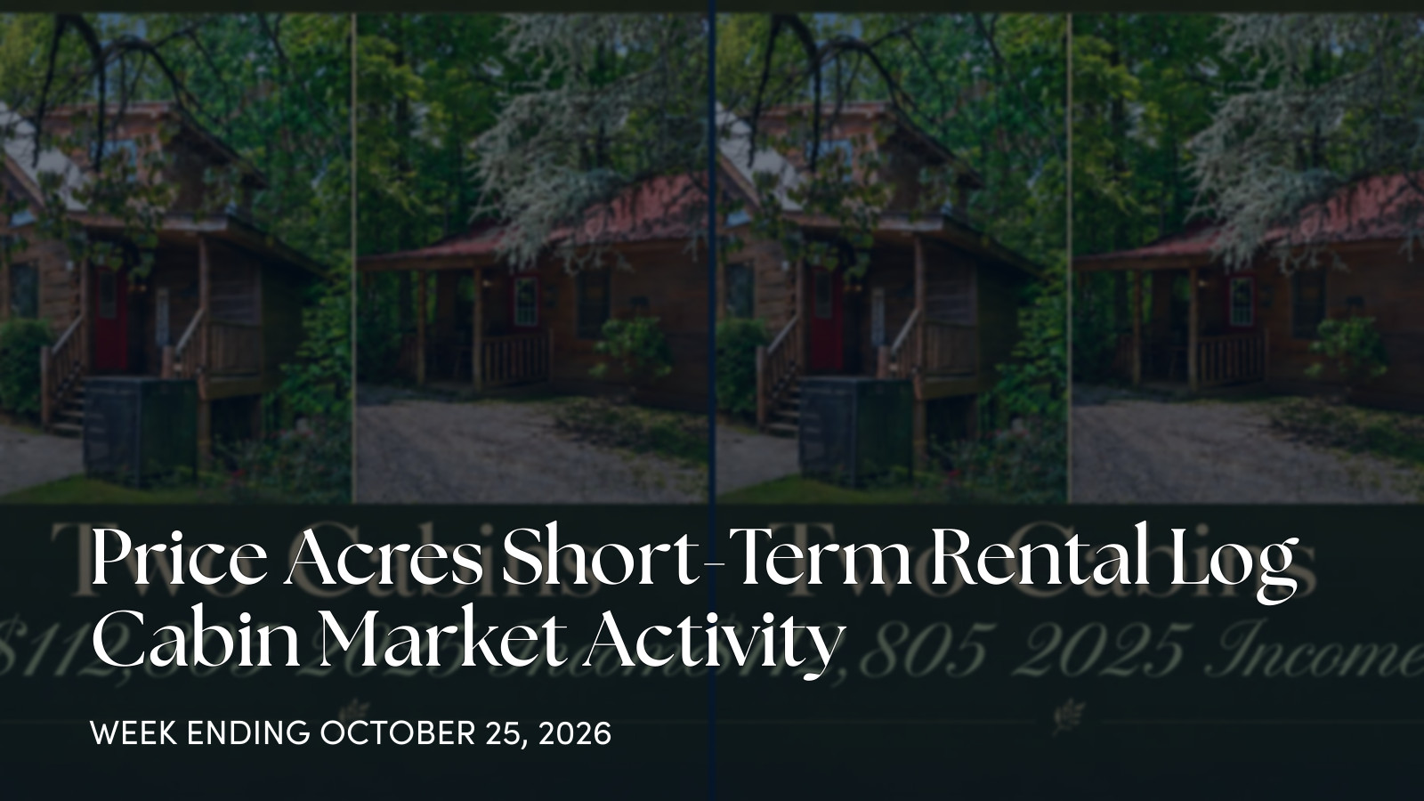 Price Acres Weekly Cabin Market Update for the week ending October 25, 2026