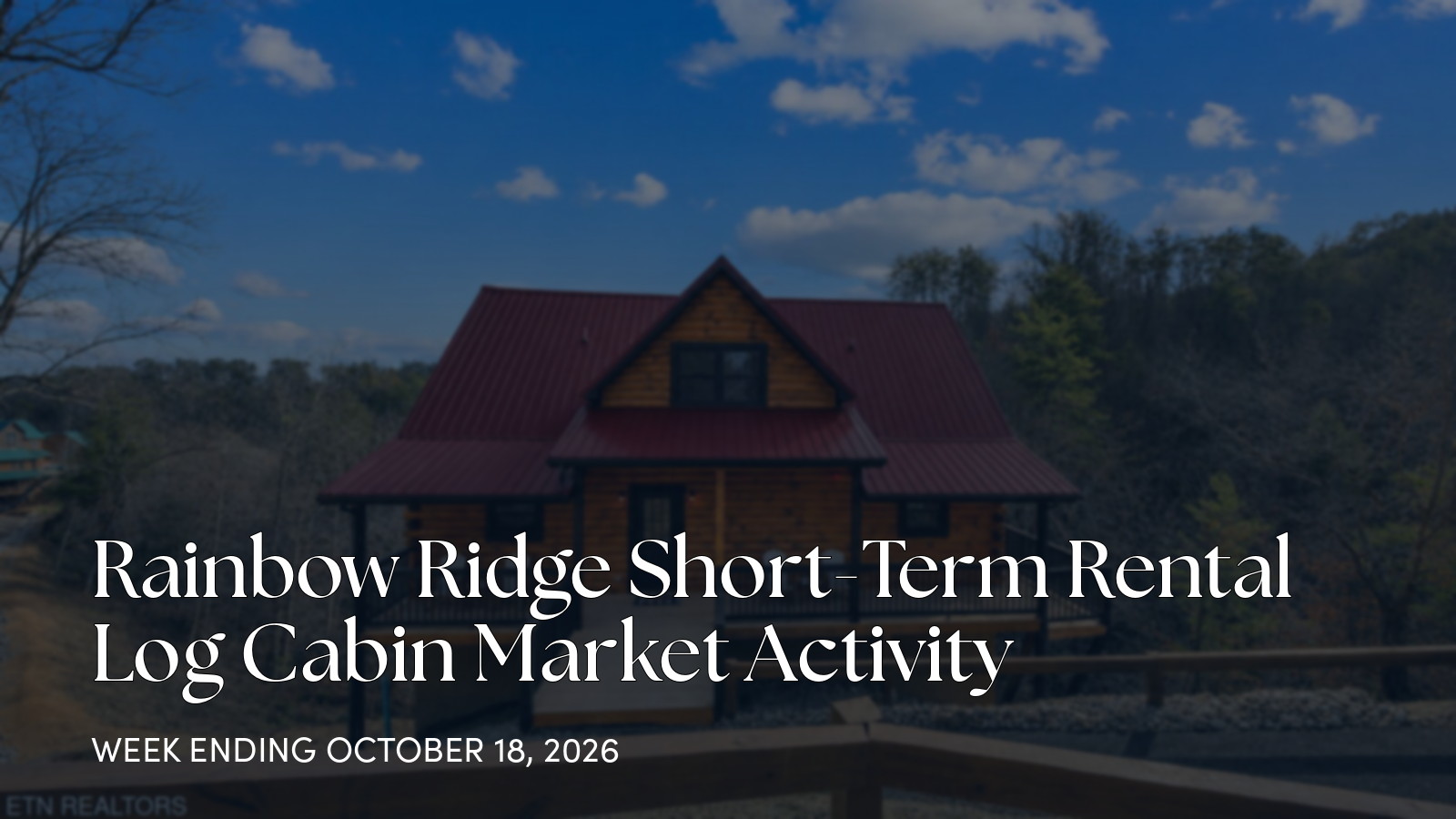 Rainbow Ridge Weekly Cabin Market Update for the week ending October 18, 2026