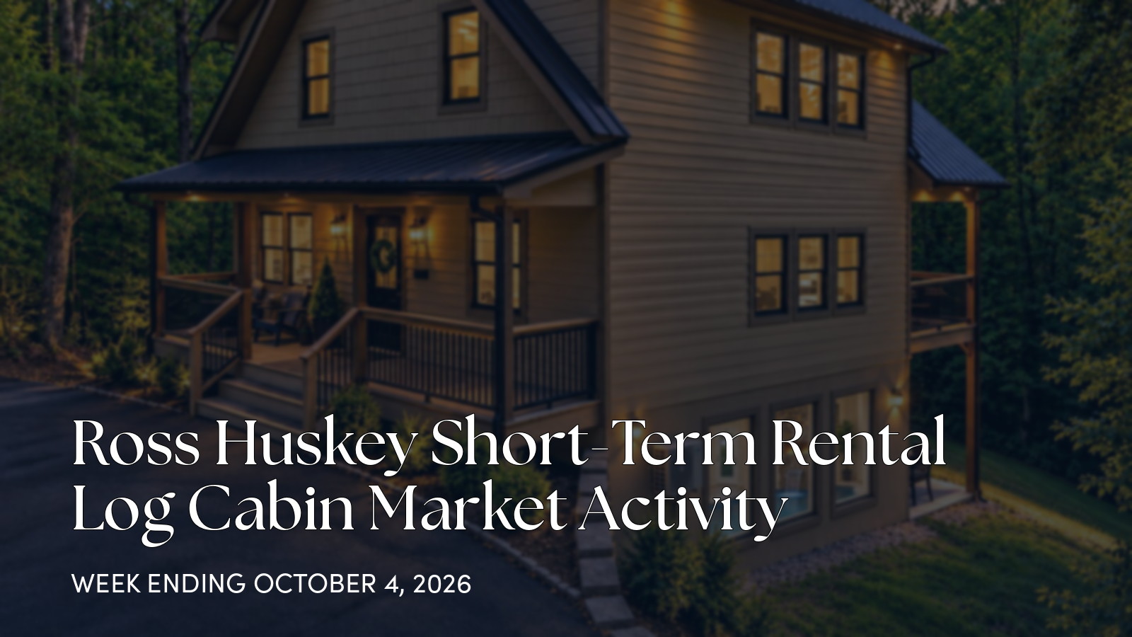 Ross Huskey Weekly Cabin Market Update: One New Listing in Pigeon Forge for the week ending October 4, 2026
