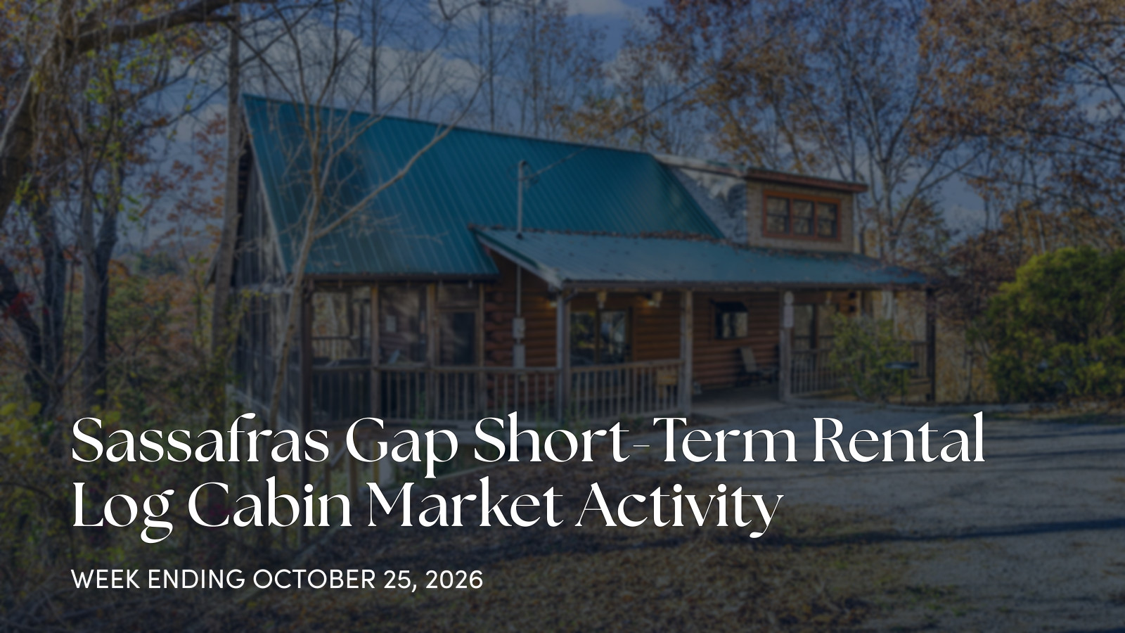 Sassafras Gap Weekly Cabin Market Update: October 19-25, 2026 for the week ending October 25, 2026