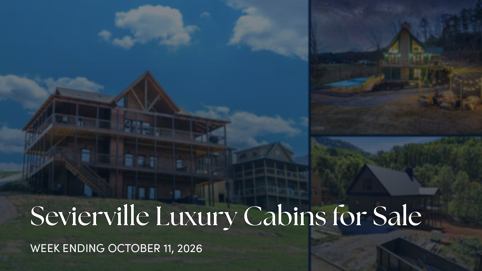 Sevierville Luxury Cabins for Sale for the week ending October 11, 2026