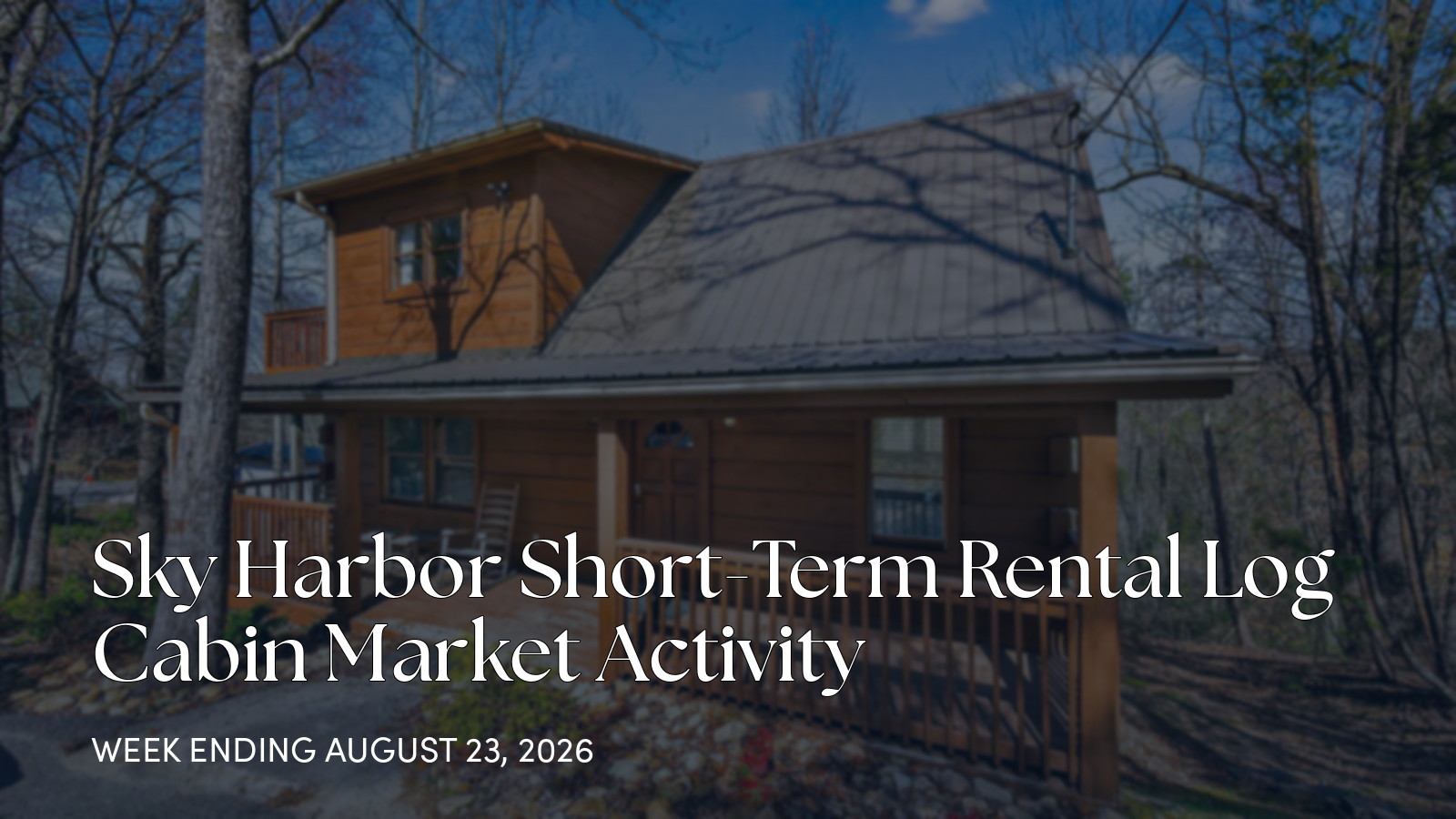 Sky Harbor Cabin Market Update: One Closed Sale This Week for the week ending August 23, 2026