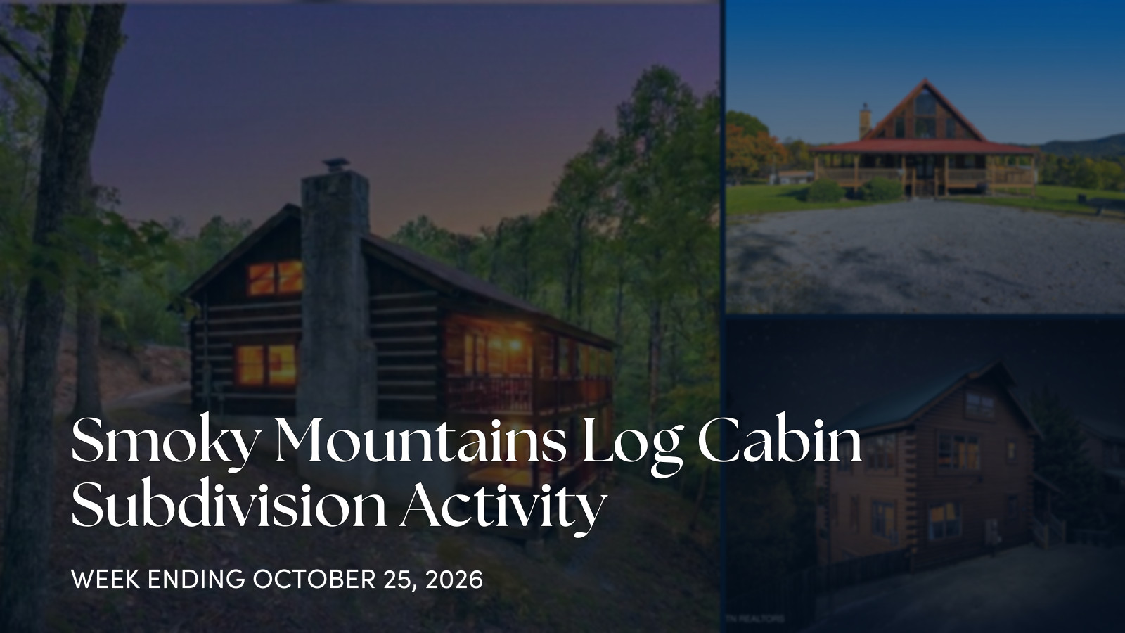Smoky Mountain Subdivisions Weekly Cabin Market Report for the week ending October 25, 2026