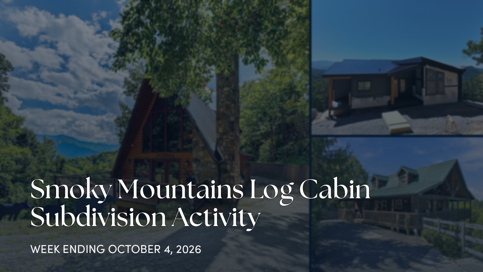 Smoky Mountain Subdivisions Weekly Cabin Market Roundup for the week ending October 4, 2026