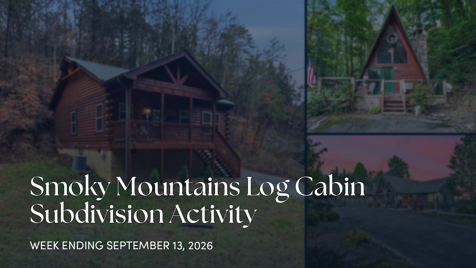 Smoky Mountain Subdivisions Weekly Cabin Market Roundup for the week ending September 13, 2026
