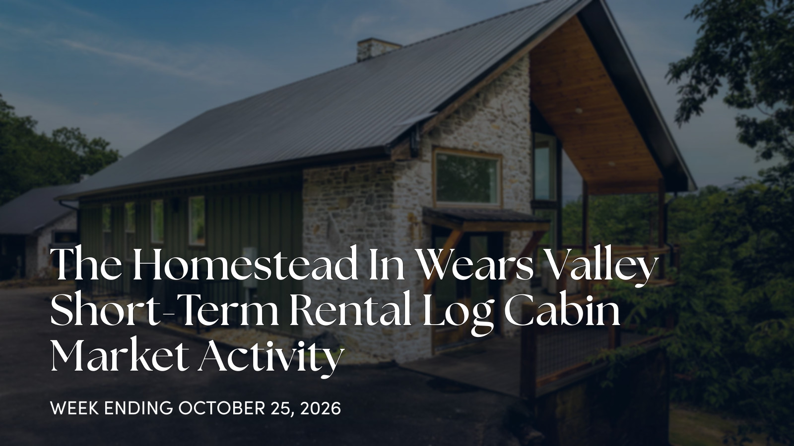 The Homestead In Wears Valley weekly cabin market update for the week ending October 25, 2026