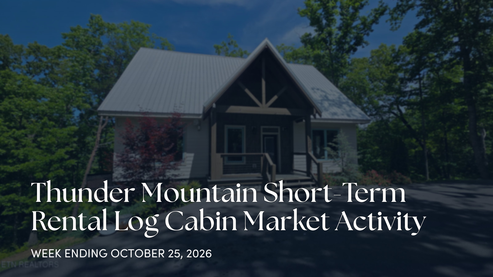 Thunder Mountain Cabin Market Update: October 19-25, 2026 for the week ending October 25, 2026
