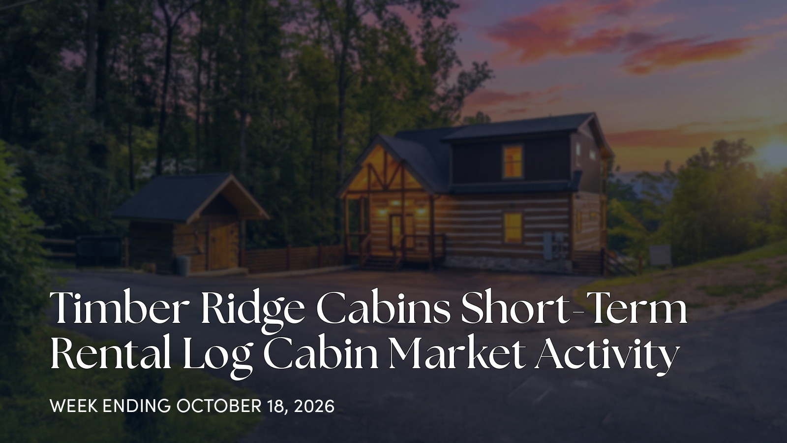 Timber Ridge Cabins Weekly Real Estate Update for the week ending October 18, 2026