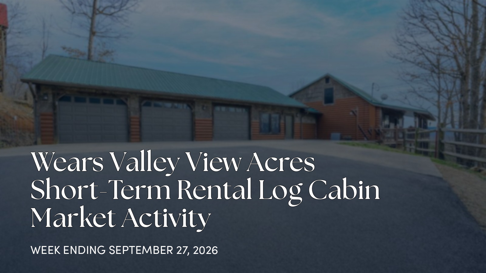 Wears Valley View Acres Market Update: One Closed Sale This Week for the week ending September 27, 2026