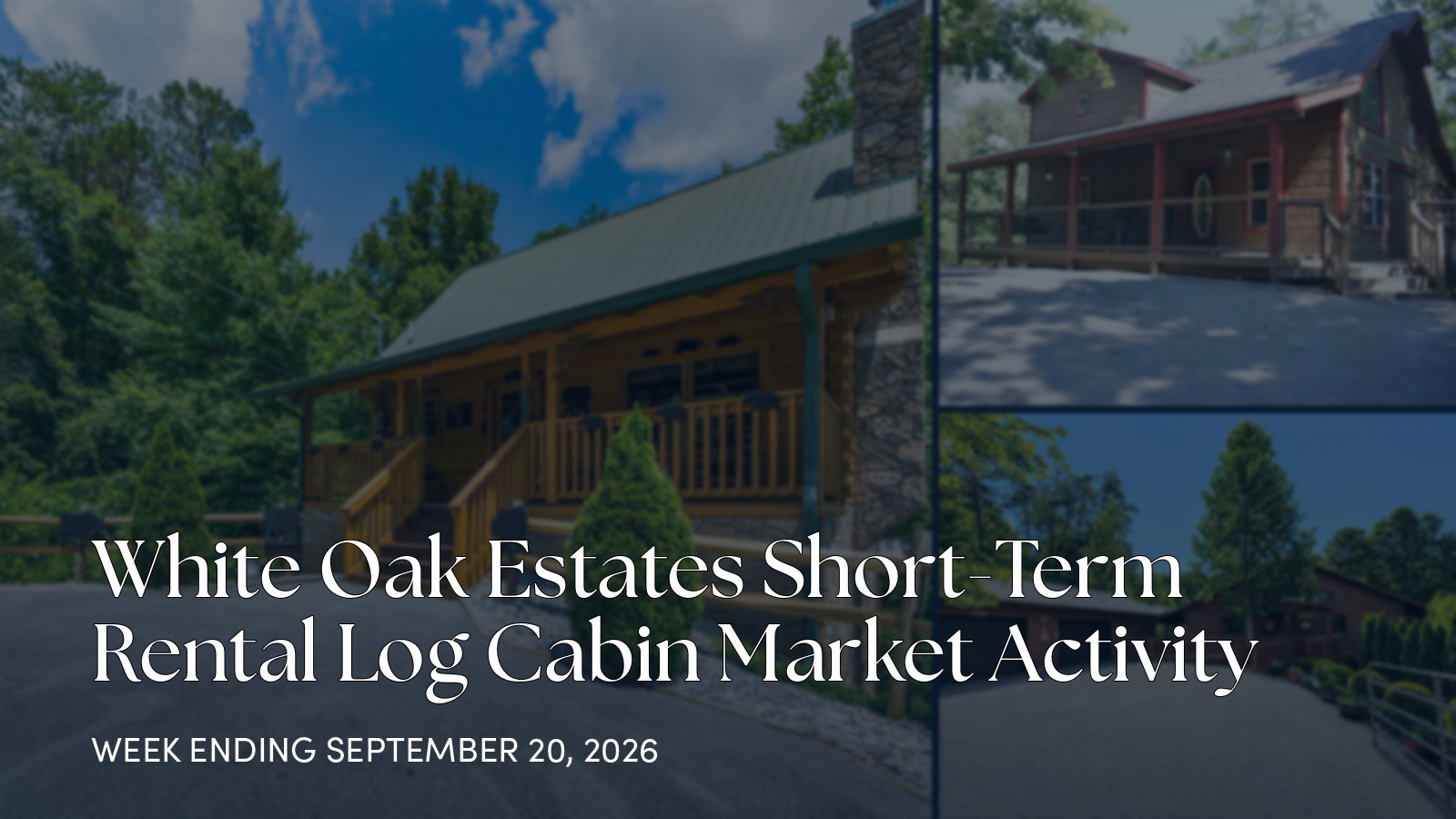 White Oak Estates Weekly Cabin Market Update, Sevierville TN for the week ending September 20, 2026