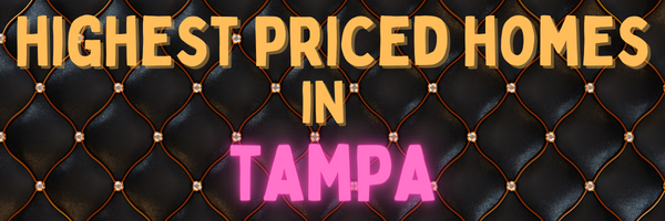 text says highest priced homes in tampa