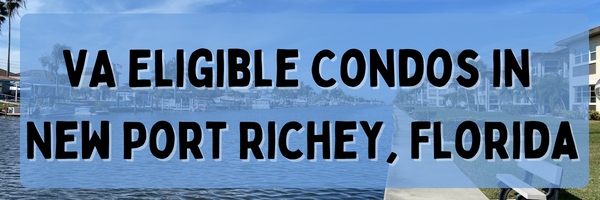 it says VA eligible condos in New Port Richey Florida