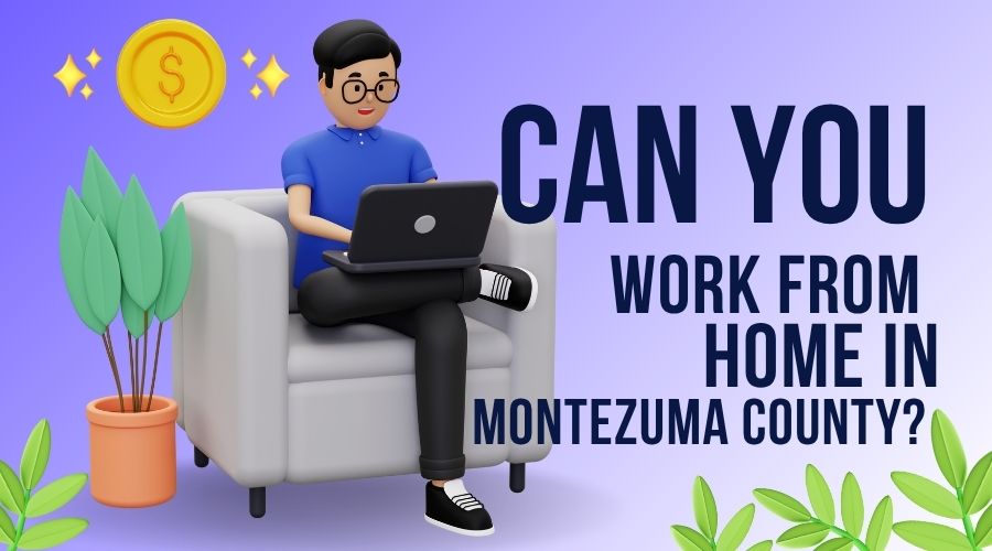 Can You Really Work Remotely from Montezuma County, CO