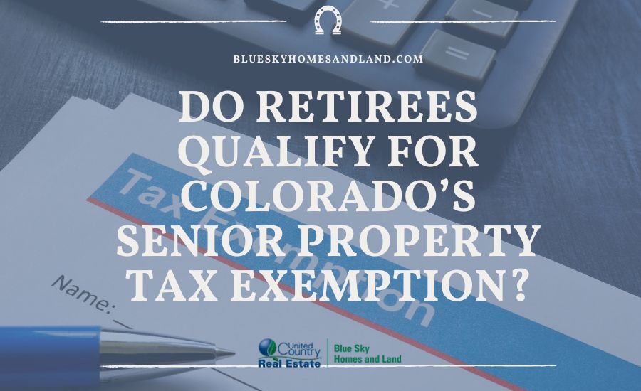 Do Retirees Qualify for Colorado’s Senior Property Tax Exemption