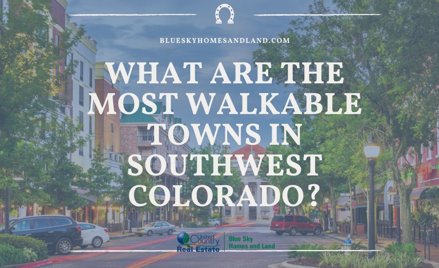What Are the Most Walkable Towns in Southwest Colorado?