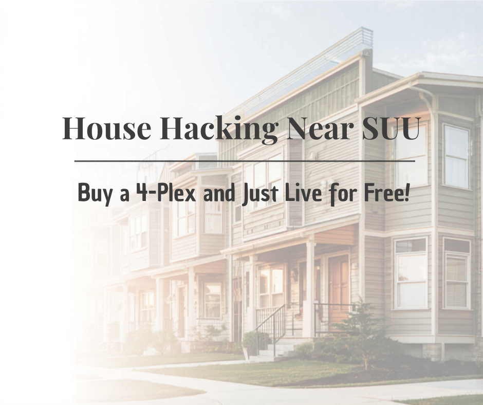 House Hacking Near SUU: Buy a 4-Plex