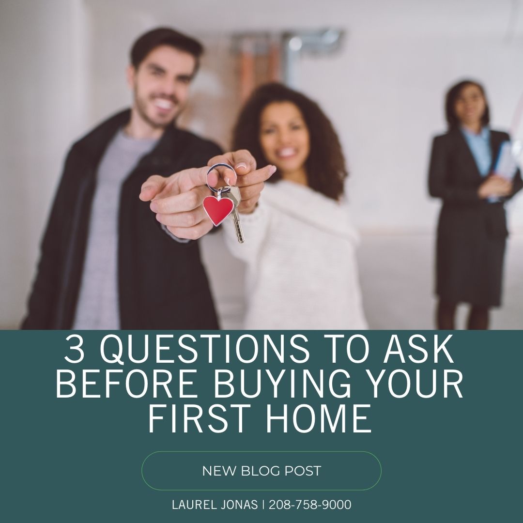 3 Questions to Ask Before Buying Your First Home_Laurel Jonas Blog