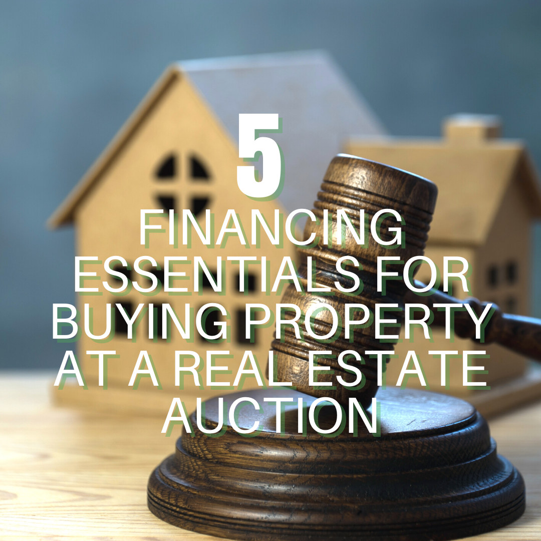 5 Financing Essentials for Buying Property at a Real Estate Auction_Laurel Jonas Blog