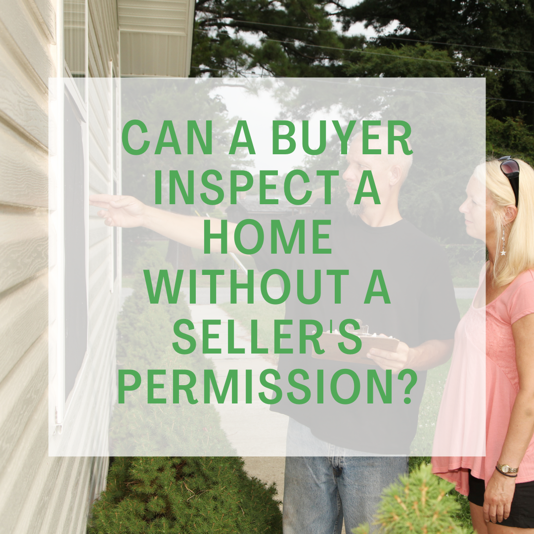 Can a buyer inspect a home without a sellers permission_Laurel Jonas Blog
