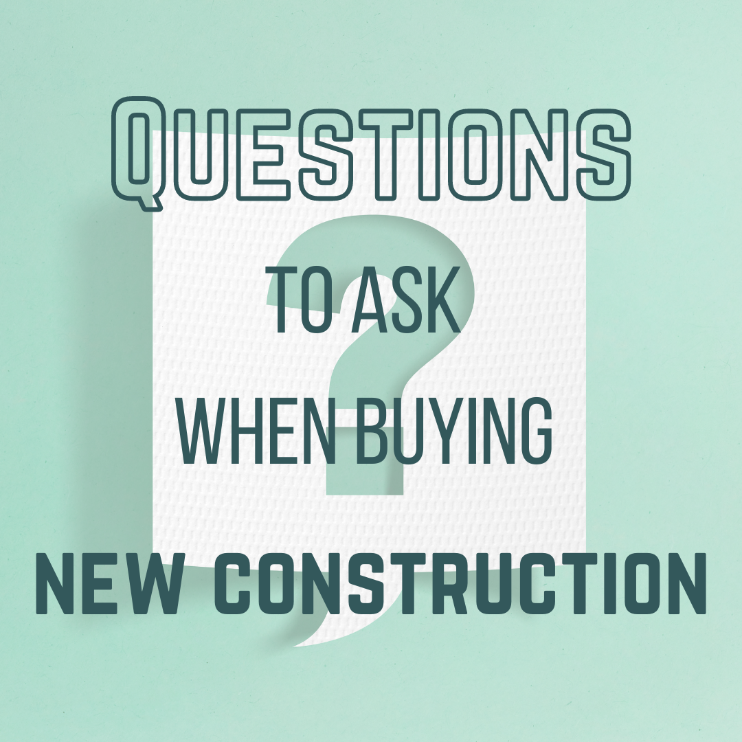 Questions To Ask When Buying New Construction