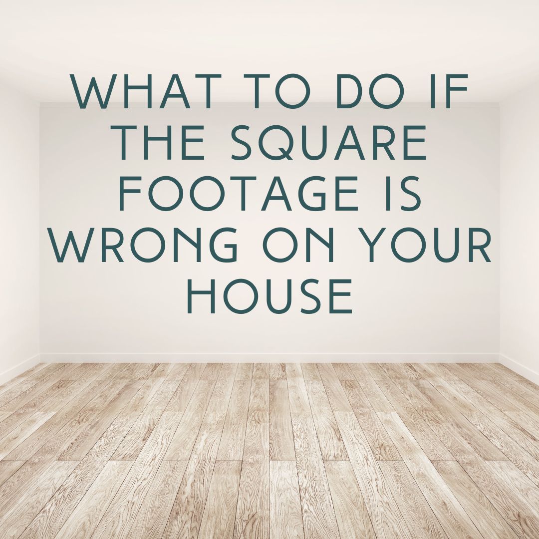 What to do if the square footage is wrong on your house_Laurel Jonas Blog