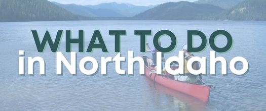 What to do in North Idaho
