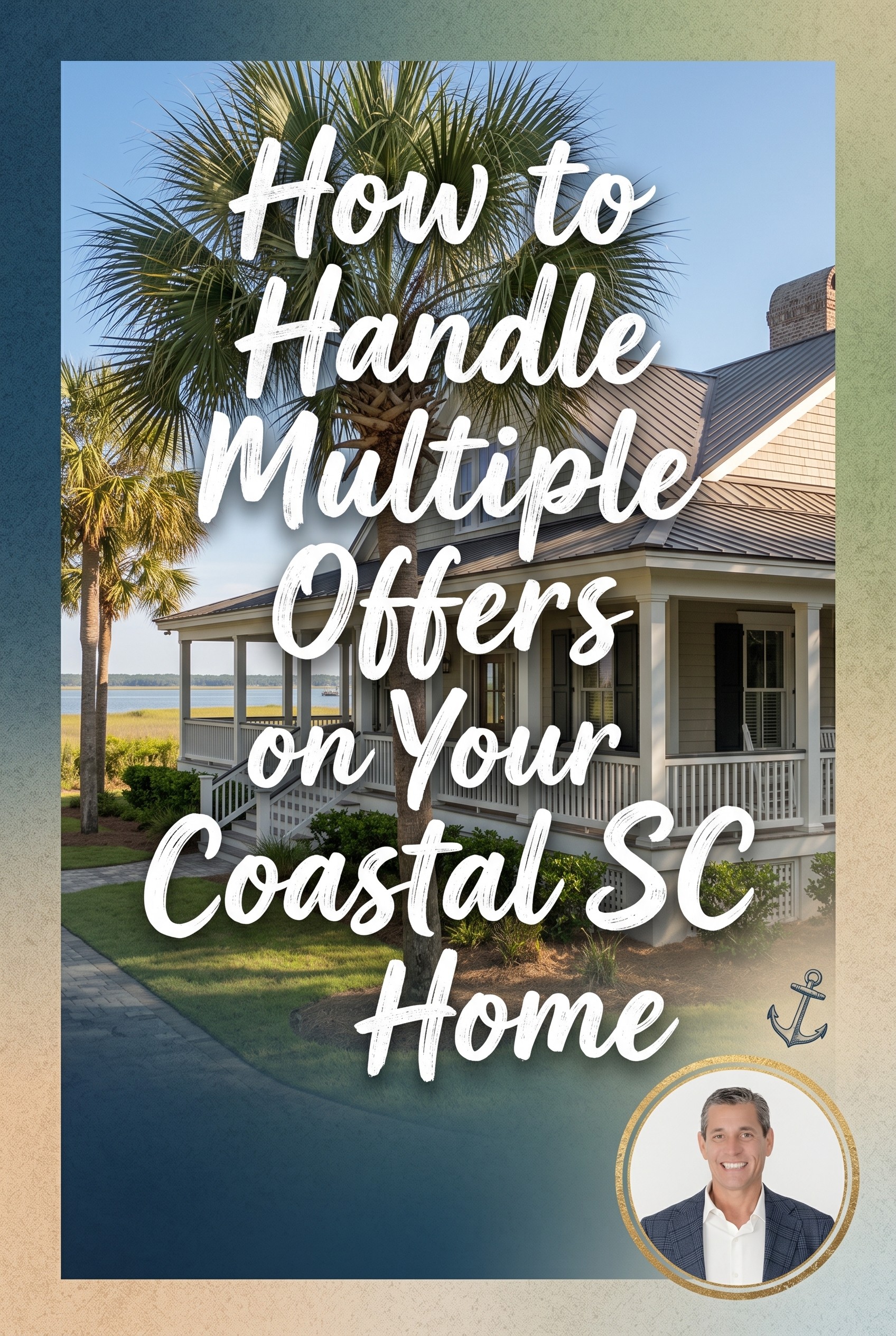 How to Handle Multiple Offers on Your Coastal SC Home    
