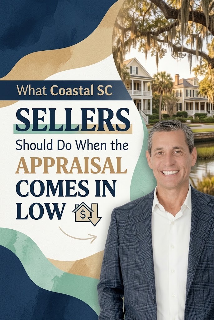 What Coastal SC Sellers Should Do When the Appraisal Comes In Low