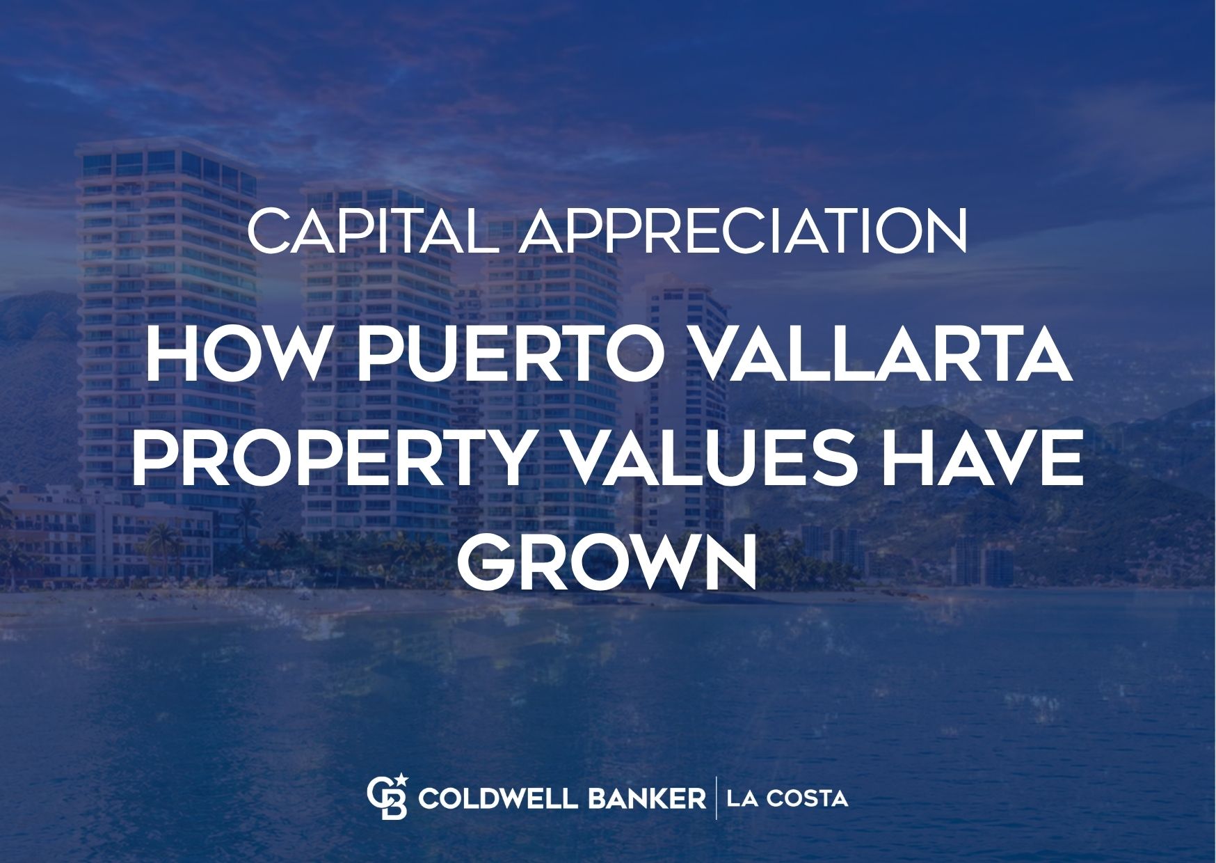 Capital Appreciation: How Puerto Vallarta Property Values Have Grown
