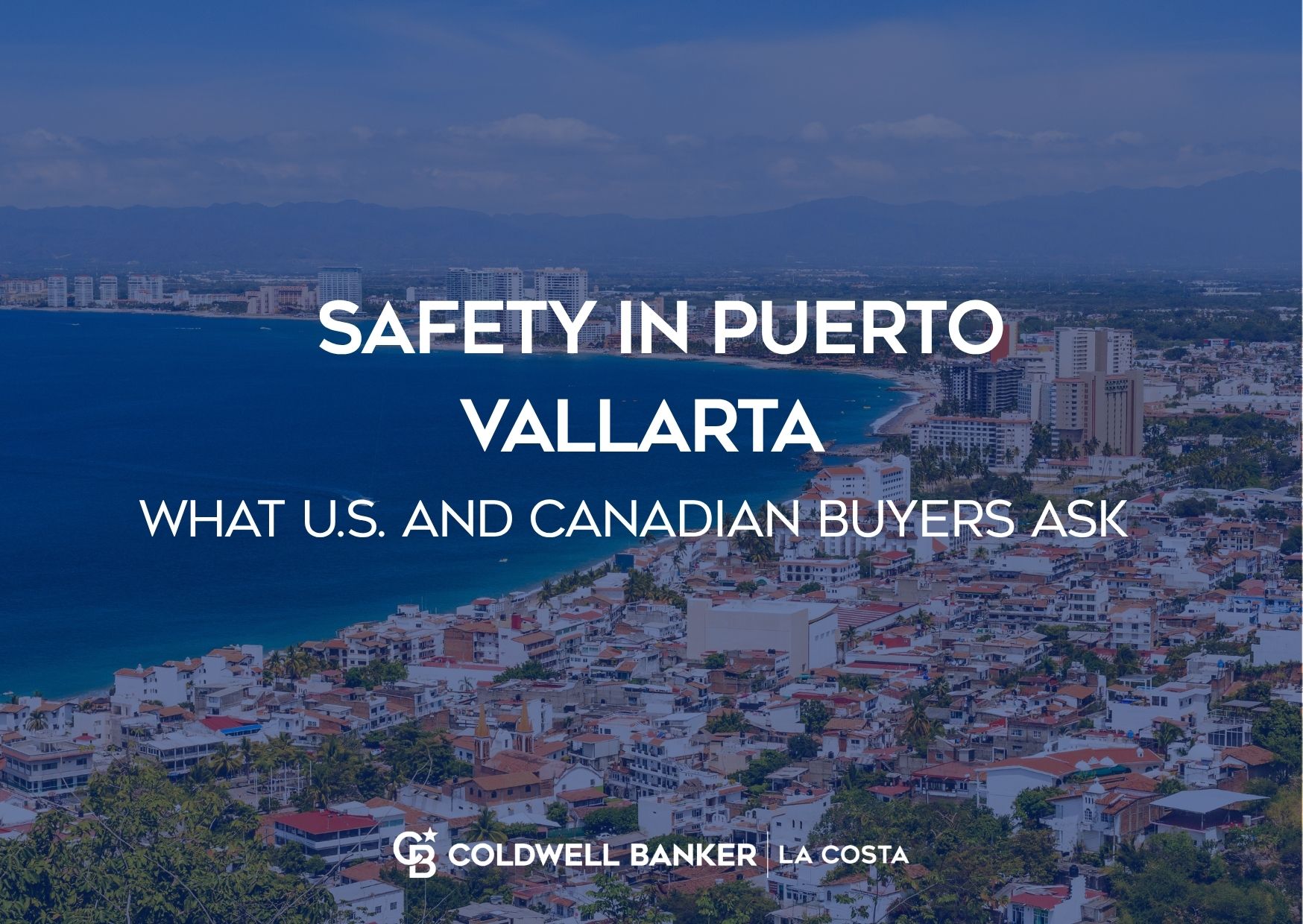Is Puerto Vallarta Safe? What U.S. and Canadian Buyers Ask