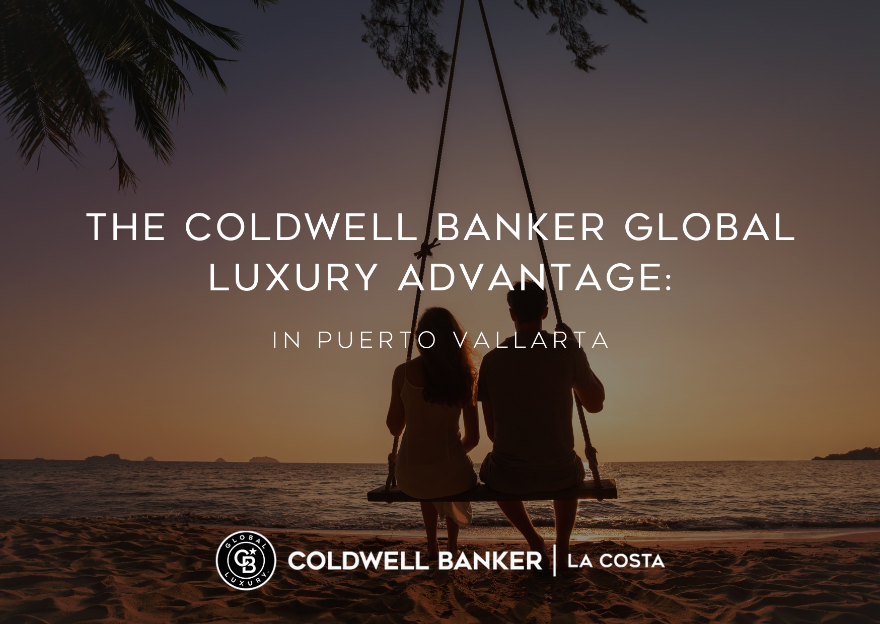 Coldwell Banker Global Luxury Puerto Vallarta luxury real estate advantage
