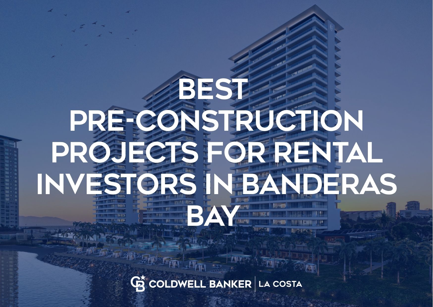 Pre-construction condominium towers in Banderas Bay built for rental investors in Puerto Vallarta and Riviera Nayarit