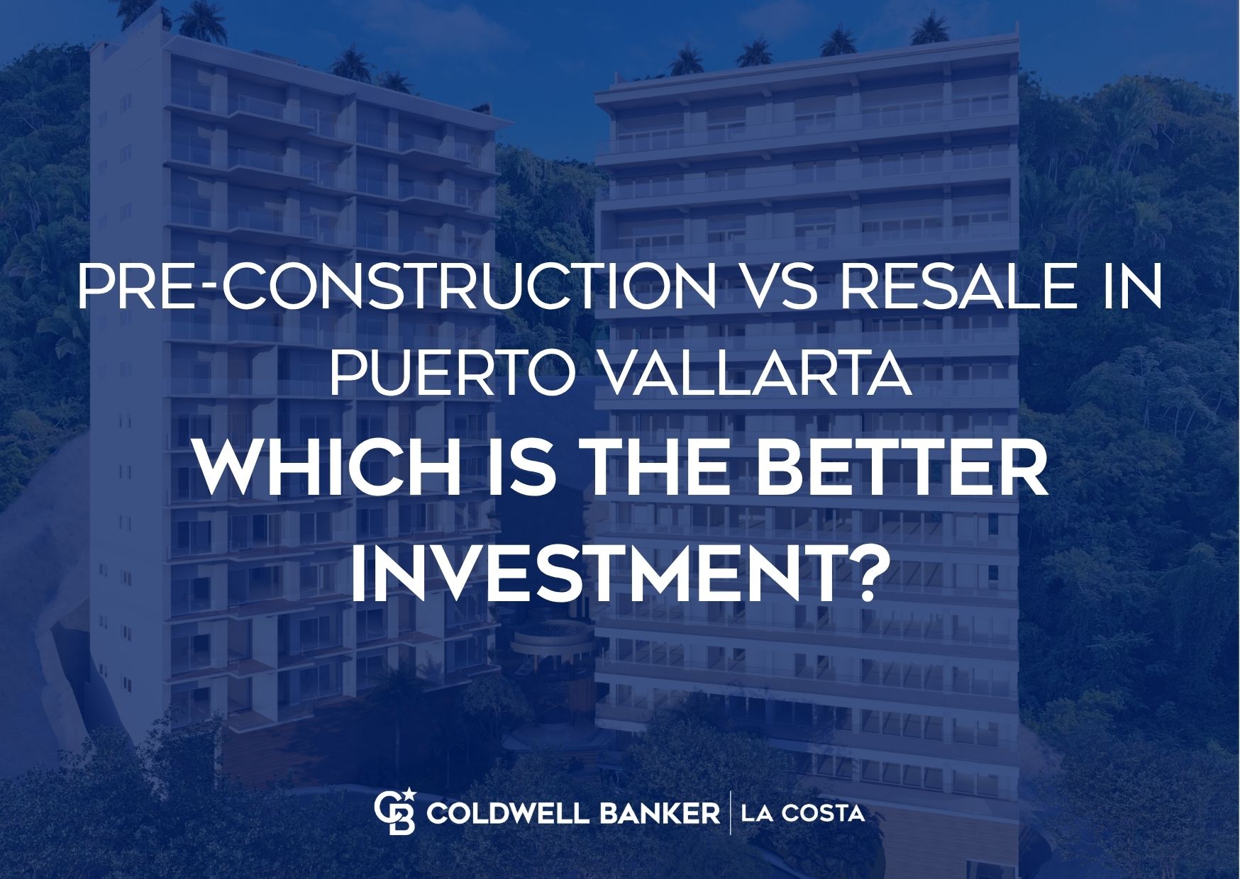 Pre-construction versus resale condominiums in Puerto Vallarta and Banderas Bay